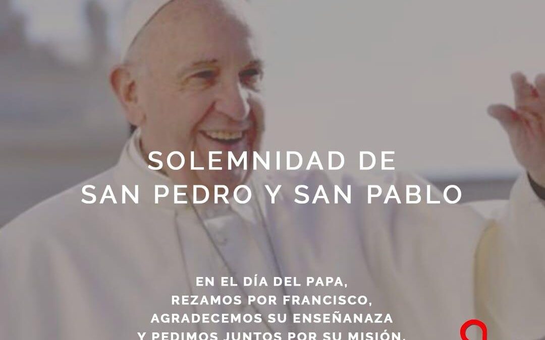 SOLEMNIDAD DE SAN PEDRO Y ORACIÓN POR EL PAPA