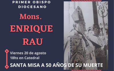 MONS ENRIQUE RAU: UN ALMA GRANDE.