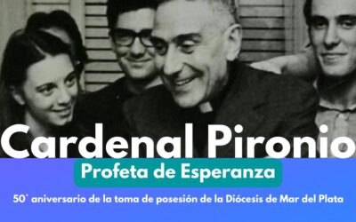 50 AÑOS DE LA LLEGADA DE PIRONIO A MAR DEL PLATA.