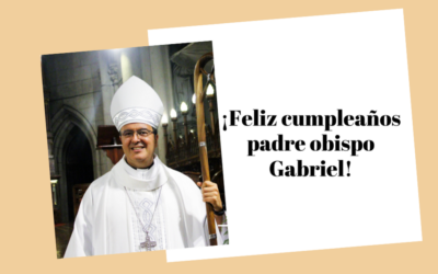 FELIZ CUMPLEAÑOS PADRE OBISPO GABRIEL.