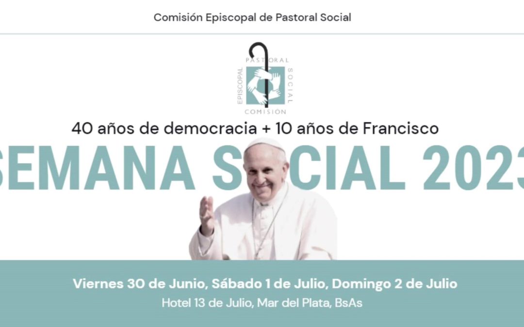 SEMANA SOCIAL 2023: “40 años de Democracia y 10 años de Francisco”