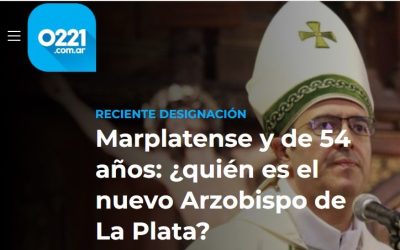ALGUNAS REPERCUSIONES MEDIÁTICAS DEL NOMBRAMIENTO DEL PADRE OBISPO GABRIEL COMO ARZOBISPO DE LA PLATA.