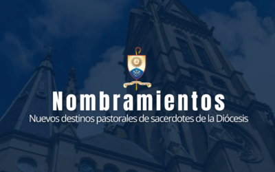 Nombramientos: Nuevos destinos pastorales en la Diócesis